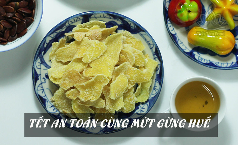 Tết an toàn cùng mứt gừng Huế